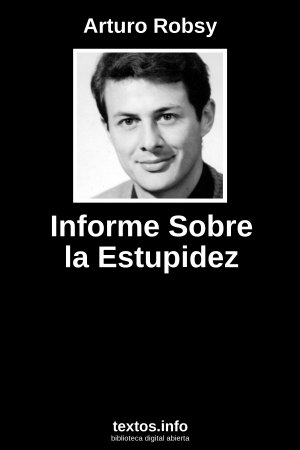 Informe Sobre la Estupidez, de Arturo Robsy