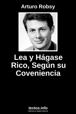 Lea y Hágase Rico, Según su Coveniencia, de Arturo Robsy