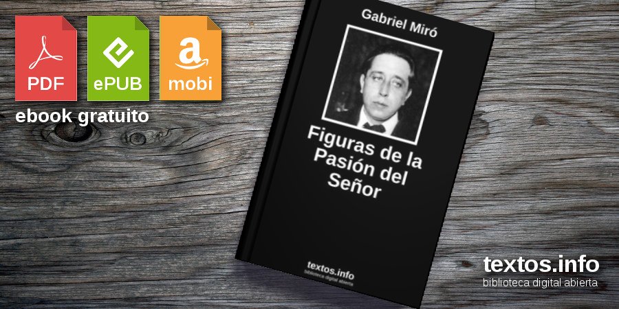 Libro gratis Figuras de la Pasión del Señor Gabriel Miró textos info