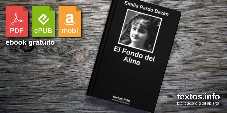 El Fondo del Alma Emilia Pardo Bazán textos info