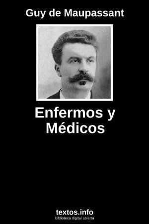 Enfermos y Médicos, de Guy de Maupassant