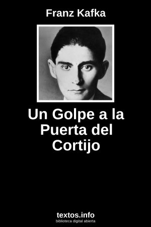 Un Golpe a la Puerta del Cortijo, de Franz Kafka