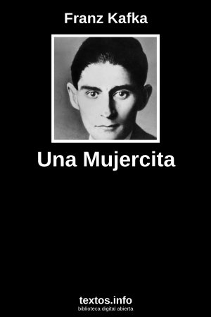 Una Mujercita, de Franz Kafka