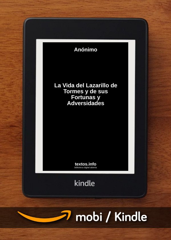 La Vida del Lazarillo de Tormes y de sus Fortunas y Adversidades