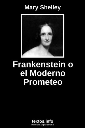 Frankenstein o el Moderno Prometeo, de Mary Shelley