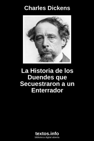 La Historia de los Duendes que Secuestraron a un Enterrador, de Charles Dickens