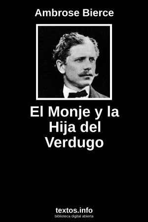 El Monje y la Hija del Verdugo, de Ambrose Bierce