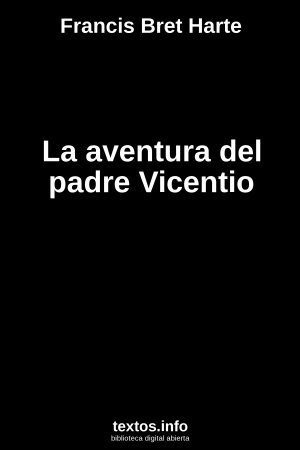 La aventura del padre Vicentio, de Francis Bret Harte