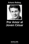 Por Amor al Joven César, de Arturo Robsy