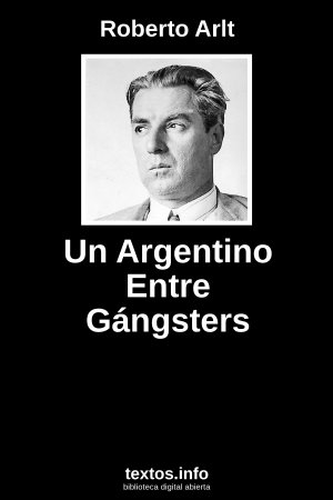 Un Argentino Entre Gángsters