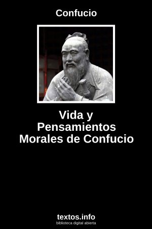 Vida y Pensamientos Morales de Confucio