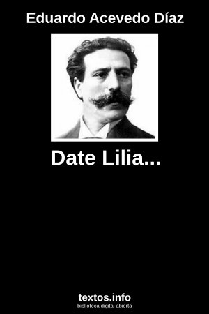 Date Lilia..., de Eduardo Acevedo Díaz