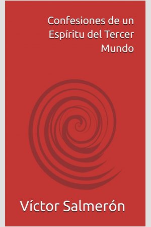 Confesiones de un espíritu del tercer mundo, de Víctor Salmerón