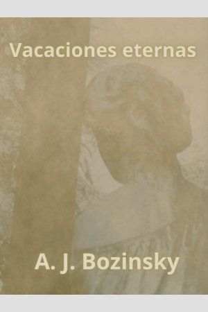 ePub VACACIONES ETERNAS, de A. J. BOZINSKY