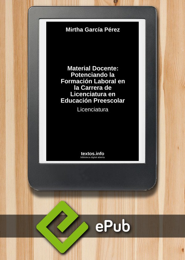 Material Docente: Potenciando la Formación Laboral en la Carrera de Licenciatura en Educación Preescolar