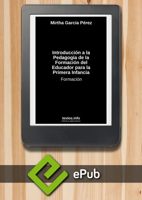 Introducción a la Pedagogía de la Formación del Educador para la Primera Infancia