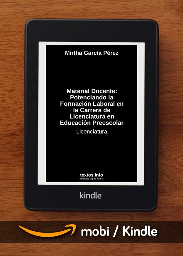 Material Docente: Potenciando la Formación Laboral en la Carrera de Licenciatura en Educación Preescolar