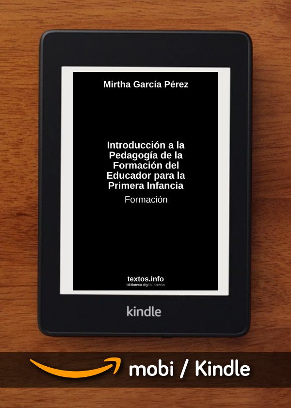 Introducción a la Pedagogía de la Formación del Educador para la Primera Infancia