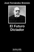 El Futuro Dictador, de José Fernández Bremón