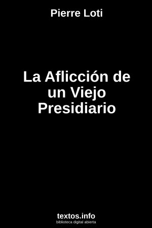 La Aflicción de un Viejo Presidiario, de Pierre Loti