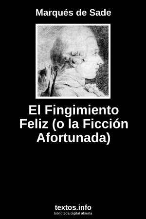 El Fingimiento Feliz (o la Ficción Afortunada), de Marqués de Sade