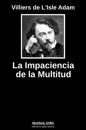 La Impaciencia de la Multitud, de Villiers de L'Isle Adam