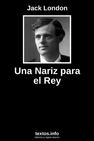 Una Nariz para el Rey, de Jack London