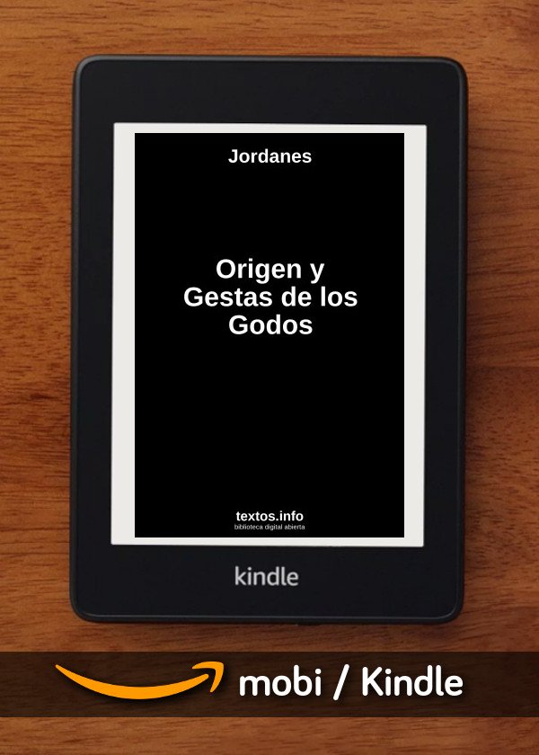 Origen y Gestas de los Godos