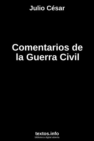 Comentarios de la Guerra Civil, de Julio César