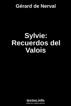 Sylvie: Recuerdos del Valois, de Gérard de Nerval