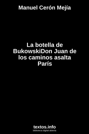 ePub La botella de BukowskiDon Juan de los caminos asalta París, de Manuel Cerón Mejía