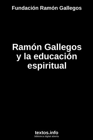 Ramón Gallegos y la educación espiritual, de Fundación Ramón Gallegos