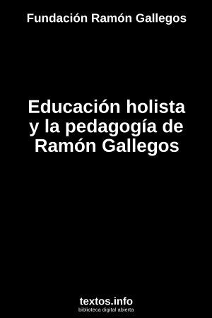 ePub Educación holista y la pedagogía de Ramón Gallegos, de Fundación Ramón Gallegos