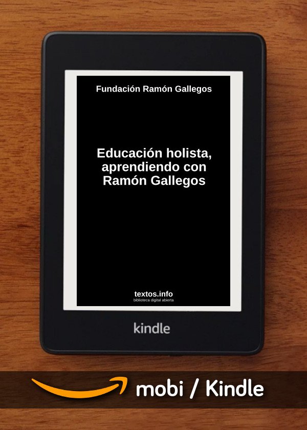 Educación holista, aprendiendo con Ramón Gallegos