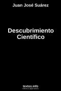 Descubrimiento Científico, de Juan José Suárez