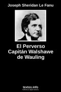 El Perverso Capitán Walshawe de Wauling, de Joseph Sheridan Le Fanu