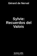 Sylvie: Recuerdos del Valois, de Gérard de Nerval