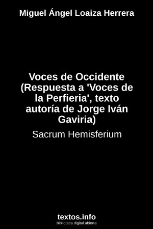 ePub Voces de Occidente (Respuesta a 'Voces de la Perfieria', texto autoría de Jorge Iván Gaviria), de Miguel Ángel Loaiza Herrera