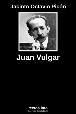 Juan Vulgar, de Jacinto Octavio Picón