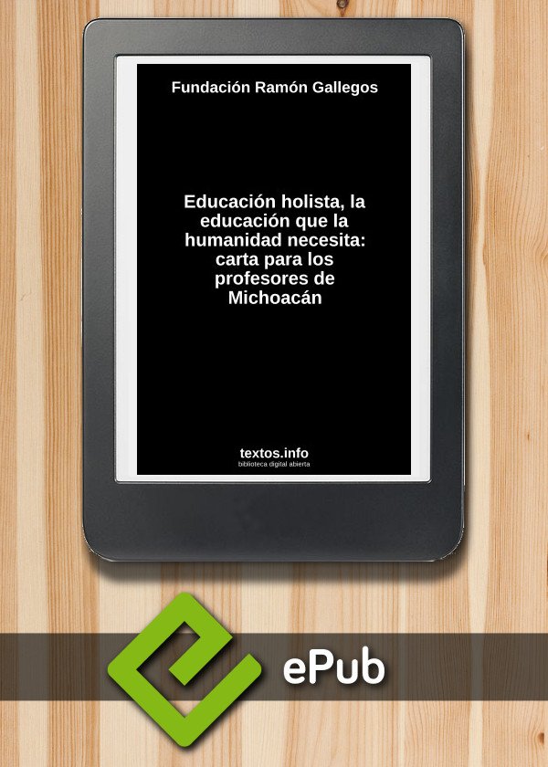 Educación holista, la educación que la humanidad necesita: carta para los profesores de Michoacán