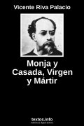 Monja y Casada, Virgen y Mártir, de Vicente Riva Palacio