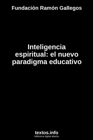 Inteligencia espiritual: el nuevo paradigma educativo, de Fundación Ramón Gallegos
