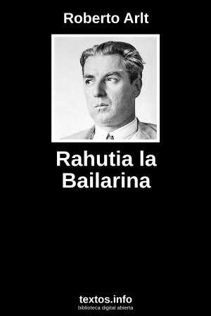 Rahutia la Bailarina, de Roberto Arlt