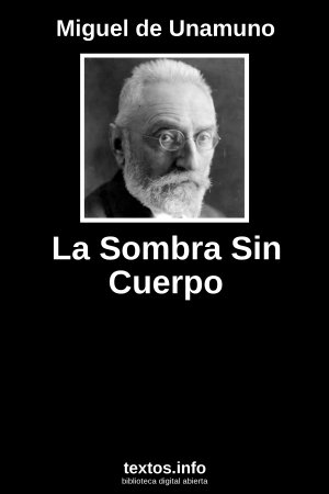 La Sombra Sin Cuerpo, de Miguel de Unamuno