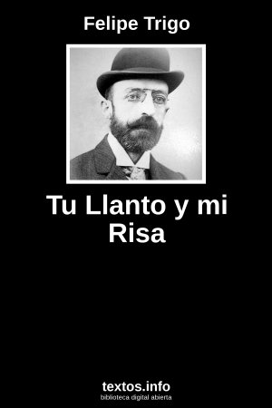 Tu Llanto y mi Risa, de Felipe Trigo