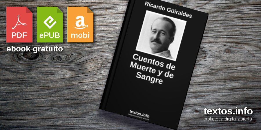 Libro gratis: Cuentos de Muerte y de Sangre - Ricardo Güiraldes -  