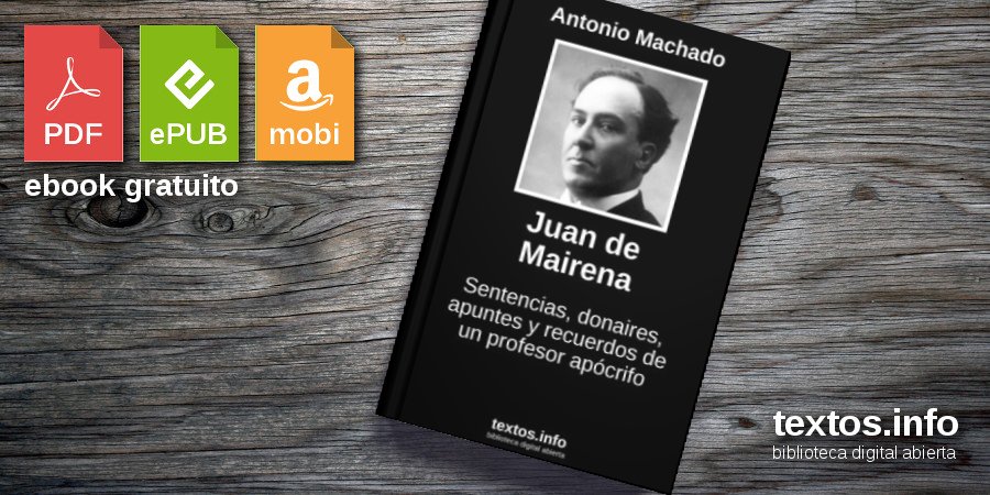 Juan de Mairena : sentencias, donaires, apuntes y recuerdos de un profesor  apócrifo