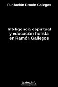 Inteligencia espiritual y educación holista en Ramón Gallegos, de Fundación Ramón Gallegos