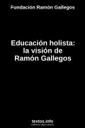 Educación holista: la visión de Ramón Gallegos, de Fundación Ramón Gallegos