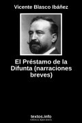 El Préstamo de la Difunta (narraciones breves), de Vicente Blasco Ibáñez